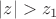 $|z|>z_1$