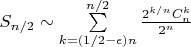 $S_{n/2} \sim \sum\limits_{k=(1/2-\epsilon) n}^{n/2}\frac{2^{k/n}C_n^k}{2^n}$
