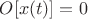 $O[x(t)] = 0$