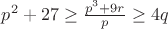 $ p^2+27 \ge \frac{p^3+9r}{p}\ge 4q$