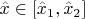 $\hat{x}\in[\hat{x}_1, \hat{x}_2]$