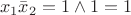 $$x_1\bar x_2 = 1\wedge 1 = 1$$