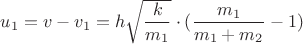 $u_1=v-v_1=h\sqrt{\dfrac{k}{m_1}}\cdot(\dfrac{m_1}{m_1+m_2}-1)$