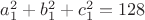 $a_1^2+b_1^2+c_1^2=128$