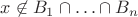 $x \not\in B_1 \cap \ldots \cap B_n$