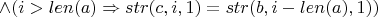 $\wedge ( i > len(a) \Rightarrow str(c, i, 1) = str(b, i - len(a), 1) )$
