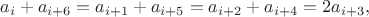 $$a_i + a_{i+6} = a_{i+1} + a_{i+5} = a_{i+2} + a_{i+4} = 2a_{i+3},$$