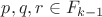 $p,q,r\in F_{k-1}$
