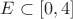 $E\subset[0,4]$