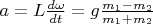 $a=L\frac{d\omega}{dt}=g\frac{m_1-m_2}{m_1+m_2}$