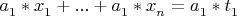 $a^{}_{1}*x^{}_{1} + ... + a^{}_{1}*x^{}_{n} = a^{}_{1} * t^{}_{1}$