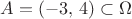 $A=(-3,\,4)\subset \Omega$