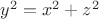 $y^2=x^2+z^2$