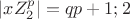 $|xZ_2^p|=qp+1;2$