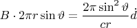 $B\cdot 2 \pi r \sin\vartheta=\dfrac{2\pi \sin^2\vartheta}{cr}\dot{d}$