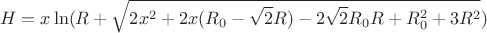 $$H= x\ln(R+\sqrt{2x^2+2x(R_{0}-\sqrt{2}R)-2\sqrt{2}R_{0}R+R_{0}^2+3R^2})$$