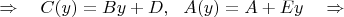 $\quad \Rightarrow \quad C(y)=By+D, \ \ A(y)=A+Ey \quad \Rightarrow \quad $