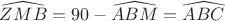 $\widehat{ZMB} = 90 - \widehat{ABM} = \widehat{ABC}$