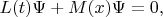 $L(t)\Psi+M(x)\Psi=0,$