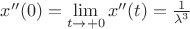 $x''(0)=\lim \limits _{t\to +0}x''(t)=\frac 1{\lambda ^3}$
