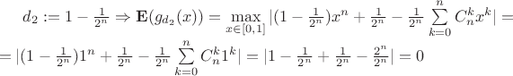 $d_2:=1-\frac{1}{2^n} \Rightarrow \mathbf E(g_{d_2}(x))=\max\limits_{x \in [0,1]} |(1-\frac{1}{2^n})x^n+\frac{1}{2^n}-\frac{1}{2^n}\sum\limits_{k=0}^nC_n^kx^k|=\\
=|(1-\frac{1}{2^n})1^n+\frac{1}{2^n}-\frac{1}{2^n}\sum\limits_{k=0}^nC_n^k1^k|=|1-\frac{1}{2^n}+\frac{1}{2^n}-\frac{2^n}{2^n}|=0$