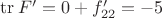 $\operatorname{tr}F'=0+f'_{22}=-5$