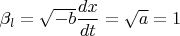 $\beta_l=\sqrt{-b}\dfrac{dx}{dt}=\sqrt{a}=1$