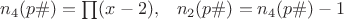 $n_4(p\#)=\prod(x-2),\;\;\;n_2(p\#)=n_4(p\#)-1$