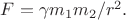 $F = {\gamma}m_1m_2/r^2.$