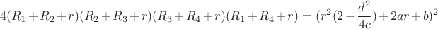 $$4(R_1+R_2+r)(R_2+R_3+r)(R_3+R_4+r)(R_1+R_4+r)=(r^2(2-\frac{d^2}{4c})+2ar+b)^2$$
