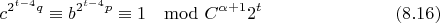 $$c^{2^{t-4}q}\equiv b^{2^{t-4}p}\equiv 1\mod C^{\alpha+1}2^t\eqno(8.16)$$