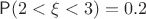 $\mathsf P(2<\xi<3)=0{.}2$