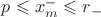 $p \leqslant x_m^- \leqslant r_-$