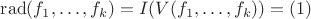 $\mathrm{rad}(f_1,\dots,f_k)=I(V(f_1,\dots,f_k))=(1)$
