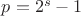 $p=2^s - 1$