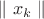 $\parallel x_{k}\parallel $