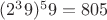 $(2^39) ^59 = 805$