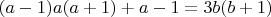 $(a-1)a(a+1)+a-1=3b(b+1)$
