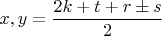 $x,y=\dfrac{2k+t+r \pm s}{2}$