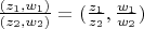 $\frac{(z_1, w_1)}{(z_2, w_2)} = (\frac{z_1}{z_2}, \frac{w_1}{w_2})$