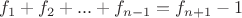 $f_1+f_2+...+f_{n-1}=f_{n+1}-1$