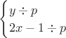 $\begin{cases}
y\div p\\
2x-1\div p
\end{cases}$