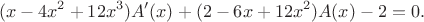 $$(x-4x^2+12x^3)A'(x) + (2-6x+12x^2)A(x) - 2 = 0.$$