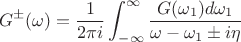 $$G^{\pm}(\omega)=\frac{1}{2 \pi i}\int_{-\infty}^{\infty}\frac{G(\omega_1)d\omega_1}{\omega-\omega_1\pm i\eta}$$