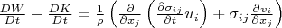 $\frac{DW}{Dt}-\frac{DK}{Dt}=\frac{1}{\rho}\left(\frac{\partial}{\partial{}x_j}\left(\frac{\partial\sigma_{ij}}{\partial{}t}u_i\right)+\sigma_{ij}\frac{\partial{}v_i}{\partial{}x_j}\right)$