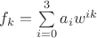 $f_{k} = \sum\limits_{i = 0}^3 a_i w^{ik}$