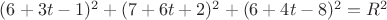 $(6+3t-1)^2+(7+6t+2)^2 + (6+4t -8)^2=R^2$