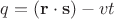 $q = (\mathbf r \cdot \mathbf s) - vt$ $q = (\mathbf r \cdot \mathbf s) - vt$