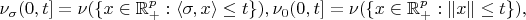 $\nu_{\sigma}(0,t]=\nu(\{x\in\mathbb{R}^p_+:\langle\sigma,x\rangle\le t\}),\nu_0(0,t]=\nu(\{x\in\mathbb{R}^p_+:\|x\|\le t\}),$