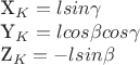 X_K=l sin\gamma

                                               Y_K= l cos\beta cos\gamma

                                                Z_K=- l sin\beta